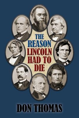 The Reason Lincoln Had to Die: Second Edition by Wesley, Ian F.