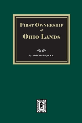 First Ownership of Ohio Lands by Dyer, Albion M.