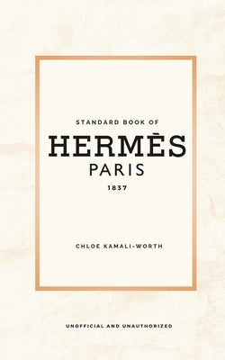 Standard Book of Herm?s (english version): Immersed in the emblematic world of a fashion house by Kamali-Worth, Chlo?