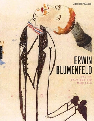 Erwin Blumenfeld: Photographs, Drawings, and Photomontages by Eskildsen, Ute