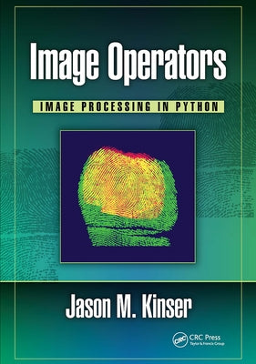 Image Operators: Image Processing in Python by Kinser, Jason M.