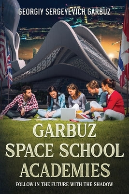 National Garbuz Space School Academies by Garbuz, Georgiy Sergeyevich
