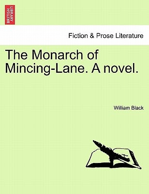 The Monarch of Mincing-Lane. a Novel. by Black, William