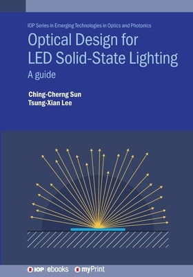 Optical Design for LED Solid-State Lighting: A guide by Sun, Ching-Cherng