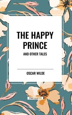 The Happy Prince and Other Tales by Wilde, Oscar