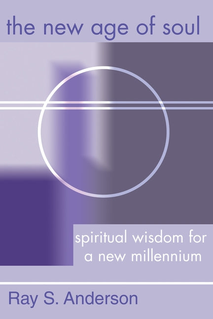 The New Age of Soul by Anderson, Ray S.