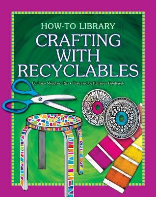 Crafting with Recyclables by Rau, Dana Meachen