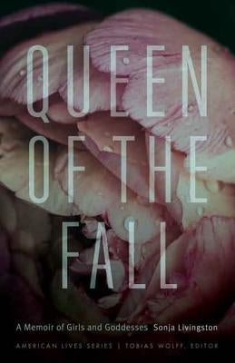 Queen of the Fall: A Memoir of Girls and Goddesses by Livingston, Sonja