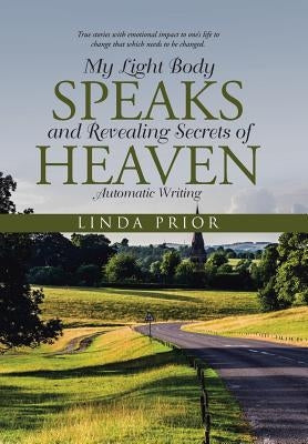 My Light Body Speaks and Revealing Secrets of Heaven: Automatic Writing by Prior, Linda