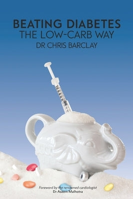 BEATING DIABETES the low-carb way by Barclay, Chris