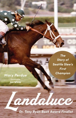 Landaluce: The Story of Seattle Slew's First Champion by Perdue, Mary