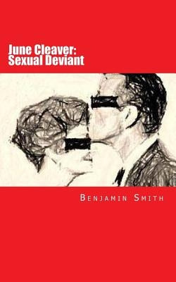 June Cleaver: Sexual Deviant by Smith, Benjamin Ryan