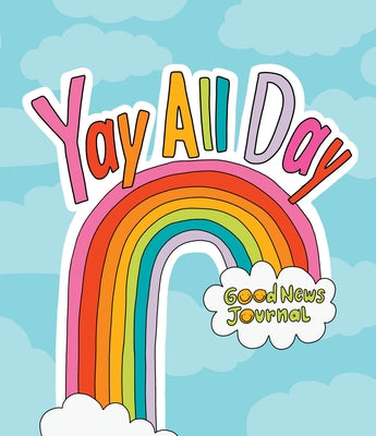 Yay All Day: Daily Inspirational Journal for Tweens and Teens by Myers, Asha