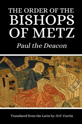 The Order of the Bishops of Metz by Paul the Deacon