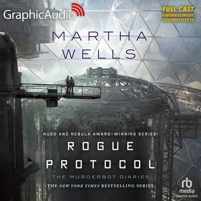 Rogue Protocol [Dramatized Adaptation]: The Murderbot Diaries 3 by Wells, Martha