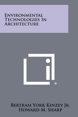Environmental Technologies in Architecture by Kinzey Jr, Bertram York