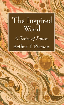 The Inspired Word by Pierson, Arthur T.