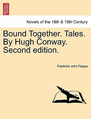Bound Together. Tales. by Hugh Conway. Second Edition. Vol. II by Fargus, Frederick John