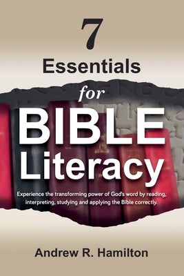 7 Essentials for Bible Literacy by Hamilton, Andrew R.