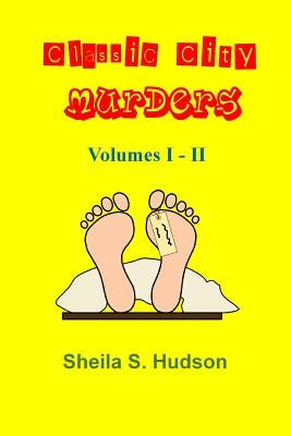 Classic City Murders, Volumes I - II by Hudson, Sheila S.