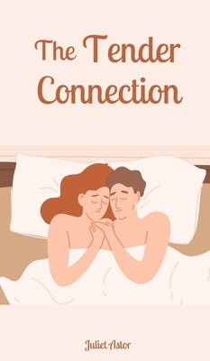 The Tender Connection by Astor, Juliet