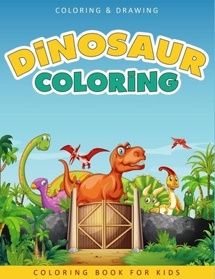 Dinosaur Coloring Book For Kids: A Collection of 50 Fun and Cute Dinosaur Coloring Pages For Kids & Toddlers - Coloring Book Dinosaur - Dinosaur Gifts by Book, Ernest Creative Coloring