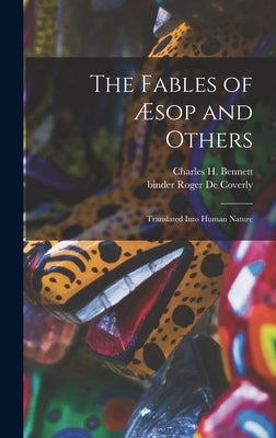The Fables of Æsop and Others: Translated Into Human Nature by Bennett, Charles H. 1829-1867