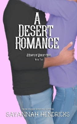 A Desert Romance: A Hearts of Woolsey Novel (Book 2) by Hendricks, Savannah
