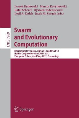 Swarm and Evolutionary Computation: International Symposium, Side 2012, Held in Conjunction with Icaisc 2012, Zakopane, Poland, April 29 - May 3, 2012 by Rutkowski, Leszek