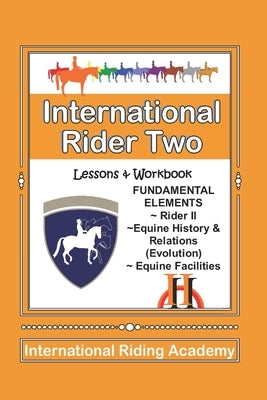 International Rider Two: 1st Edition by International Riding Academy