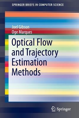 Optical Flow and Trajectory Estimation Methods by Gibson, Joel