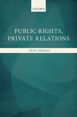 Public Rights, Private Relations by Thomas, Jean