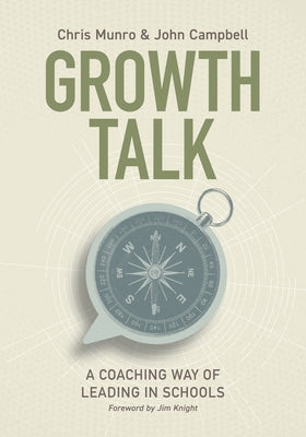 Growth Talk: A Coaching Way of Leading in Schools by Munro, Chris