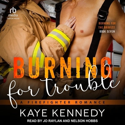 Burning for Trouble: A Firefighter Romance by Kennedy, Kaye