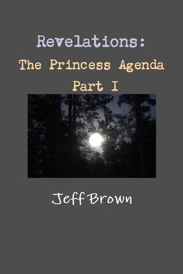 Revelations: The Princess Agenda Part I by Brown, Jeff