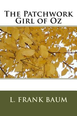 The Patchwork Girl of Oz by Baum, L. Frank