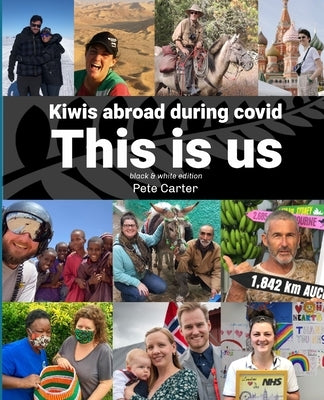 This Is Us: Kiwis abroad during covid (black and white edition) by Carter, Pete