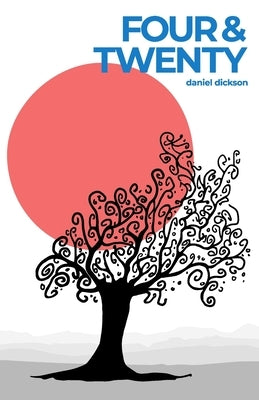 Four and Twenty by Dickson, Daniel T.