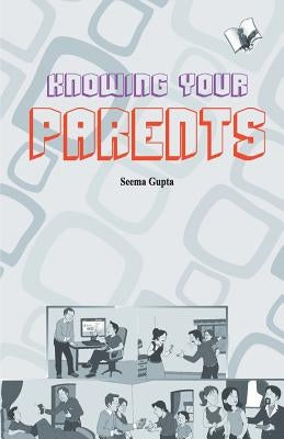 Knowing your parent by Gupta, Seema