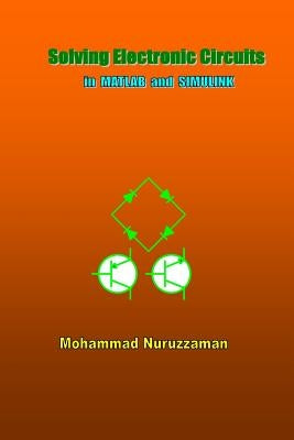 Solving Electronic Circuits in MATLAB and SIMULINK by Nuruzzaman, Mohammad