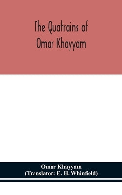 The Quatrains of Omar Khayyam by Khayyam, Omar