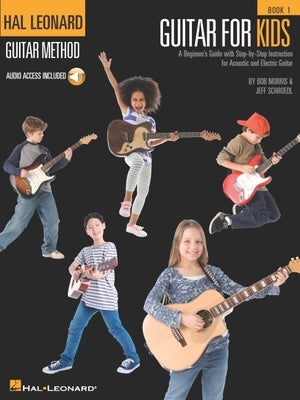 Guitar for Kids: A Beginner's Guide with Step-By-Step Instruction for Acoustic and Electric Guitar (Bk/Online Audio) by Schroedl, Jeff