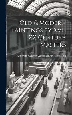 Old & Modern Paintings by XVI-XX Century Masters by American Art Association, Anderson Ga