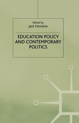 Education Policy and Contemporary Politics by Demaine, Jack