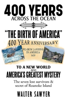 400 Years Across The Ocean: The Birth Of America by Sawyer, Walter