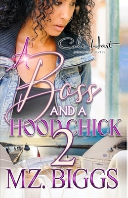 A Boss And A Hood Chick 2: An Urban Romance Story by Biggs, Mz