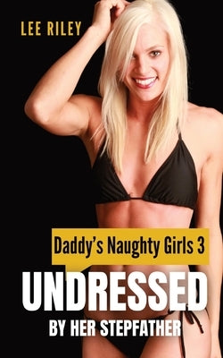 Undressed by Her Stepfather by Riley, Lee