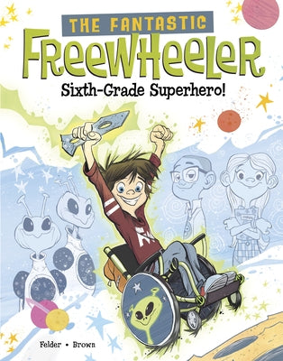 The Fantastic Freewheeler, Sixth-Grade Superhero!: A Graphic Novel by Brown, Scott