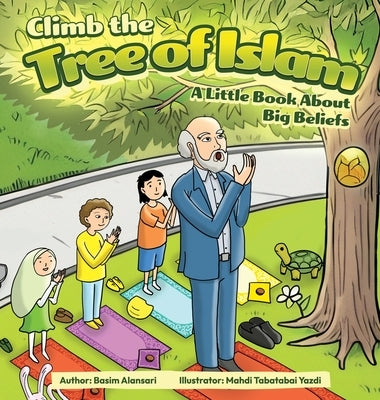 Climb the Tree of Islam! A Little Book About Big Beliefs by Alansari, Basim