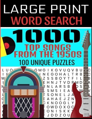 Large Print Word Search 1000 Top Songs from the 1950s 100 Unique Puzzles: Contains 100 Word Search Puzzles - Flashback to the 50s - A Full Decade of H by Press, Mt Lee
